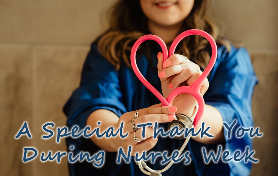 Nurses Week. Thank you to our Nurses!